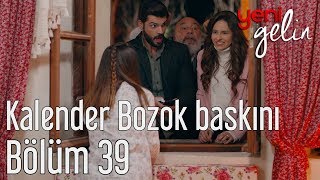 Yeni Gelin 39 Bölüm  Kalender Bozok Baskını [upl. by Esiuolyram863]