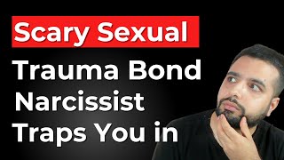 Scary Sexual Trauma Bond Narcissist Traps You in [upl. by Spatz379]