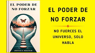 El poder de no forzar No fuerces el universo solo habla Audiolibro [upl. by Kenwee]