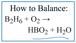 How to Balance B2H6  O2  HBO2  H2O Diborane  Oxygen gas [upl. by Atnes]