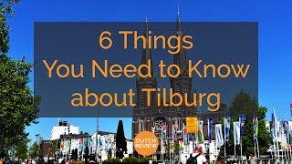 6 Things You Need to Know about Tilburg [upl. by Dlanar432]