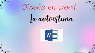 Diseño en Word paso a paso tema La autoestima Paso a paso  Creando con Eliana 💻📏📌📗📁📋📎 [upl. by Hebel]