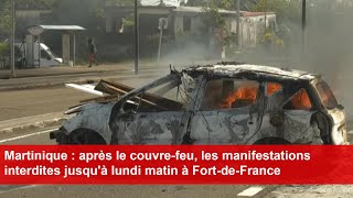 Martinique  après le couvrefeu les manifestations interdites jusquà lundi matin à FortdeFrance [upl. by Kloster]