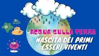 Acqua sulla terra e nascita dei primi esseri viventi Storia classe 3° [upl. by Eiramesor860]