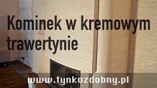 Kominek w kremowym trawertynie tynkozdobnypl [upl. by Duwalt]