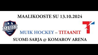 Maalikooste 13102024 Muik Hockey – Titaanit  Komarov Arena [upl. by Vasyuta919]