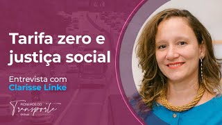 TARIFA ZERO E JUSTIÇA SOCIAL  Entrevista com Clarisse Linke [upl. by Mairim]