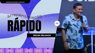 Arrepentimiento rápido  Óscar Delgado  Prédicas cristianas 2024 [upl. by Silver]