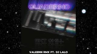 Cuaderno RKT CHILL  Valeenn RMX FT DJ Lalo [upl. by Ohl]