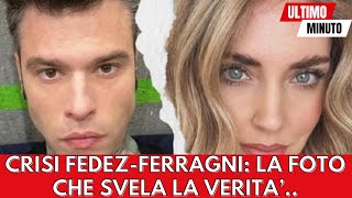 Crisi tra Fedez e Chiara Ferragni la foto che svela la verità [upl. by Nytsyrk]