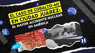 Virales  Caso COBALTO60 en Ciudad Juárez el mayor ACCIDENTE NUCLEAR en AMÉRICA [upl. by Dettmer]