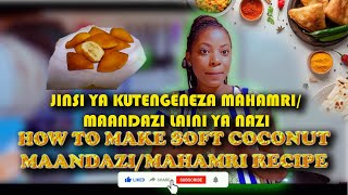 Jinsi ya kutengeneza MahamriMaandazi laini ya naziHow to make soft coconut MaandaziMAHAMRI RECIPE [upl. by Tihom]