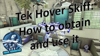 Tek Hover Skiff How to obtain and use it  Ark Official PvE [upl. by Naziaf299]