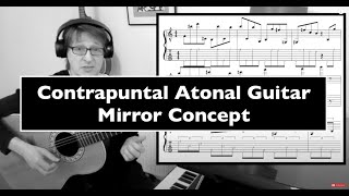 Contrapuntal Atonal Guitar Mirror Concepts [upl. by Pasol755]