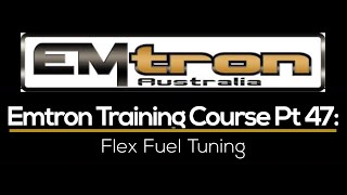 Emtron Training Course Part 47 Flex Fuel Tuning  Evans Performance Academy [upl. by Wemolohtrab]