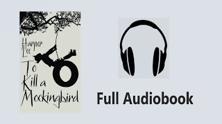 To Kill a Mockingbird by Harper Lee  Classic Modern American Literature  Full Audiobook [upl. by Aical739]