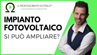 IMPIANTO FOTOVOLTAICO si può ampliare [upl. by Attirehs319]