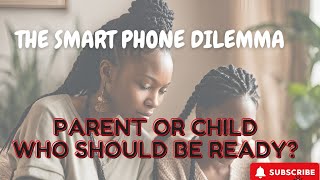 The Smartphone Dilemma Parent or ChildWhos Ready A parents guide to deciding ebook [upl. by Silevi]