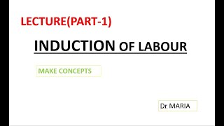 INDUCTION OF LABOUR LECTURE PART1  OBS LECTURE  MAKE CONCEPTS  Birth of Baby [upl. by Rolph]