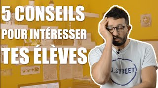 5 CONSEILS pour INTÉRESSER ses élèves  étudiants [upl. by Yornoc228]