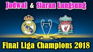 JANGAN LUPA Jadwal dan Siaran Langsung Final Liga Champions 2018 Real Madrid vs Liverpool [upl. by Akcinahs24]