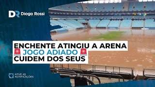 ⚠️ JOGO DO GRÊMIO FOI ADIADO ⚠️  ARENA SOFREU COM A ENCHENTE [upl. by Lanam]