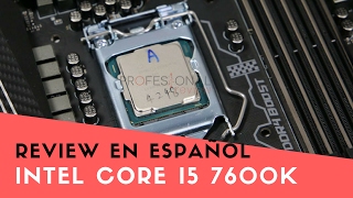 INTEL CORE i5 7600K REVIEW en ESPAÑOL  ¿ El mejor PROCESADOR GAMING DE 2017 [upl. by Naara]