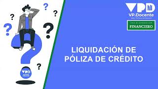 LIQUIDACIÓN PÓLIZA DE CRÉDITO [upl. by Vezza]