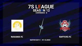 TAL 7s League  Season 12  Conference B  Matchday 3  Nakama FC vs Raptors FC  07112024 [upl. by Aiksas745]