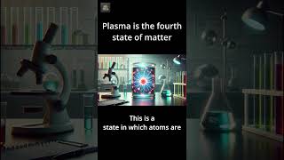 What is Plasma Understanding the Fourth State of Matter [upl. by Adel100]