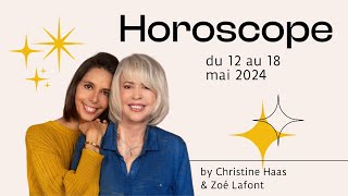 Horoscope du 12 au 18 mai 2024 🌸 par Christine Haas amp Zoé Lafont [upl. by Yelrehs297]