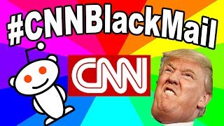 What is cnnblackmail CNN Black Mailed a reddit user over a Trump meme [upl. by Isabea]