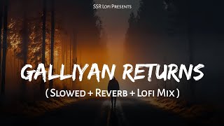 Galliyan Returns  Lofi Mix  Slowed  Reverb  Ankit Tiwari  Ek Villain Returns  SSR Lofi [upl. by Purington]