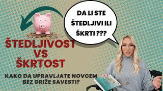 Štedljivost VS Škrtost Kako da upravljate novcem bez griže savesti [upl. by Drauode]