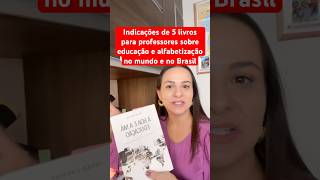 Dicas de livros para professores sobre educação e alfabetização no mundo e no Brasil alfabetização [upl. by Dow3]