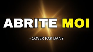 Abrite moi  Cover par Dany [upl. by Mattox732]