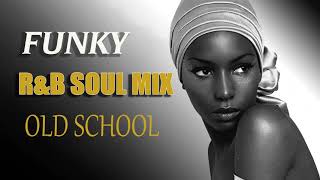 Old School  FUNKY RampB SOUL MIX  BEST FUNKY SOUL 70s 80s [upl. by Daven]