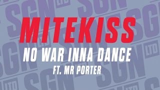 Mitekiss Ft Mr Porter  No War Inna Dance [upl. by Ellehcer]