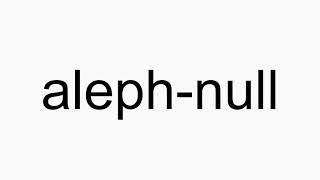 How to pronounce alephnull [upl. by Harifaz716]