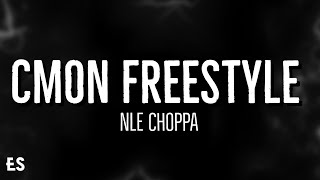 CMON FREESTYLE  NLE Choppa Lyrics [upl. by Atilrep]