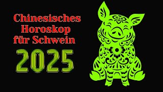 Schwein  2025 Chinesisches Horoskop Das Jahr der grünen Schlange [upl. by Akeryt]