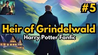 The Found Heir of Grindelwald Part 5 Harry Potter Fanfiction [upl. by Ossy]