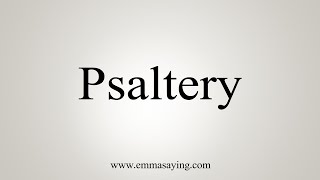 How To Say Psaltery [upl. by Paryavi405]