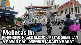 Melintas Jalan Pinangsia Harco Glodok Pancoran Dan Pasar Pagi Asemka Jakarta Barat [upl. by Ymarej781]