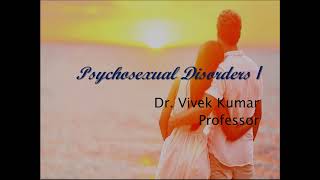 MBBS  Psychosexual Disorders I Dr Prof Vivek Kumar [upl. by Fretwell]