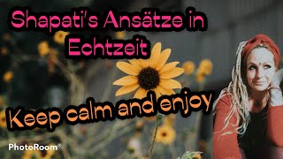 Shapatis Ansätze in Echtzeit  keep calm and enjoy [upl. by Herodias]