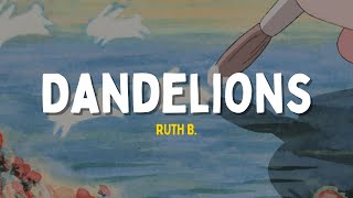 Ruth B  Dandelions Lyrics  quotcause im in a field of dandelionsquot [upl. by Magnien]