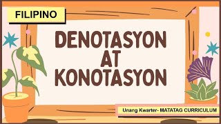 DENOTASYON AT KONOTASYON  FILIPINO  MATATAG Curriculum  Unang Kwarter [upl. by Barde672]