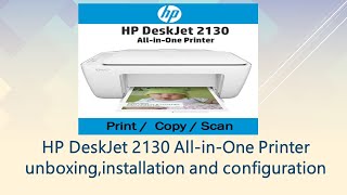 HP DeskJet 2130 AllinOne Printer unboxinginstallation and configuration [upl. by Cis615]