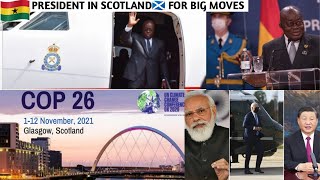 PRESIDENT OF GHANA🇬🇭 IN SCOTLAND For BIG MOVESAS HE ATTENDS COP26 SUMMIT [upl. by Aken]